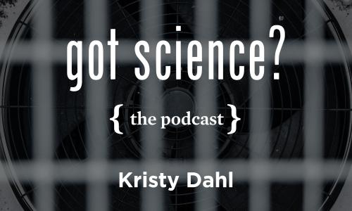 Got Science? The Podcast - Kristy Dahl