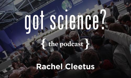 Got Science? The Podcast - Rachel Cleetus